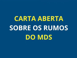 CARTA ABERTA SOBRE OS RUMOS DO MDS 